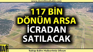 Denizli'de 117 bin dönüm arsa icradan satılacak