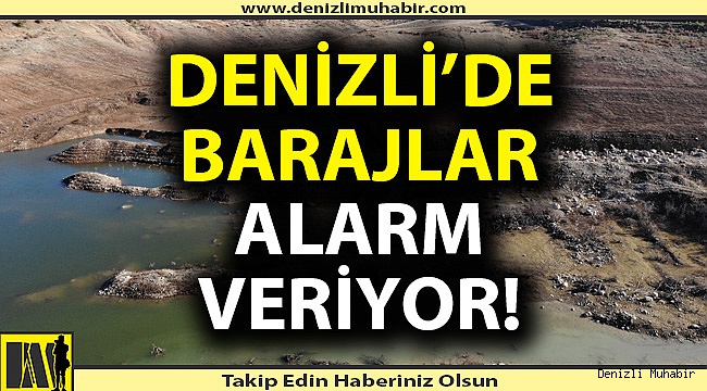 Denizli'de barajlar alarm veriyor