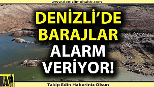 Denizli'de barajlar alarm veriyor