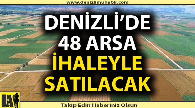 Denizli'de Çevre ve Şehircilik İl Müdürlüğü 48 adet arsasını satışa çıkardı