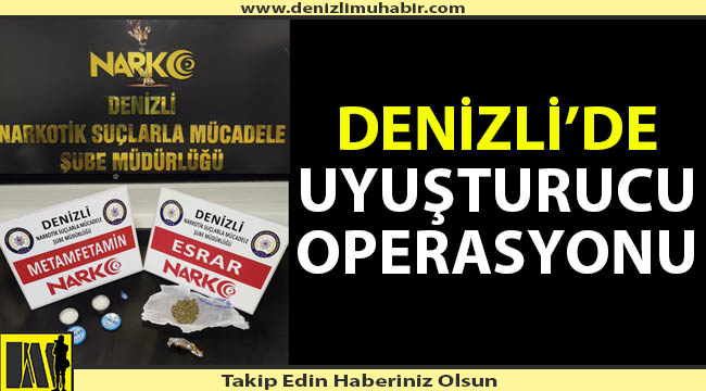 Denizli'de dev uyuşturucu operasyonu