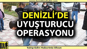 Denizli'de dev uyuşturucu operasyonu
