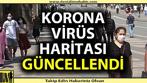 Denizli'de korona virüs haritası güncellendi.