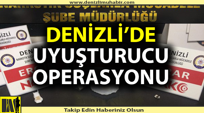 Denizli'de uyuşturucu tacirlerine büyük operasyon