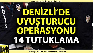 Denizli'de uyuşturucudan 14 kişi tutuklandı