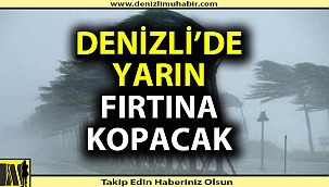 Denizli'de yarın fırtına kopacak