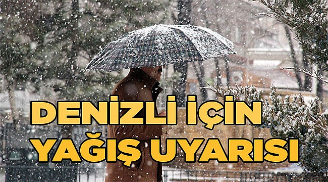 Denizli için yağış ve rüzgar uyarısı