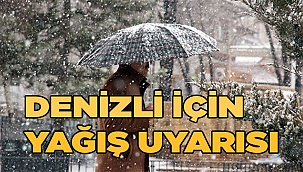 Denizli için yağış ve rüzgar uyarısı