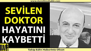 Denizli'nin sevilen doktoru yaşamını yitirdi