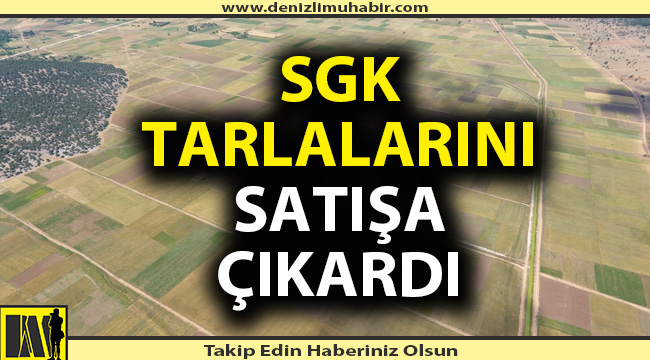 Denizli SGK gayrimenkullerini satışa çıkardı