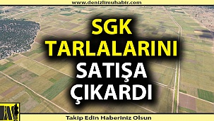 Denizli SGK gayrimenkullerini satışa çıkardı