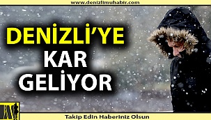Denizli'ye kar geliyor