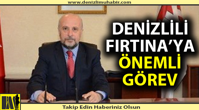 Denizlili Arif Fırtına'ya önemli görev
