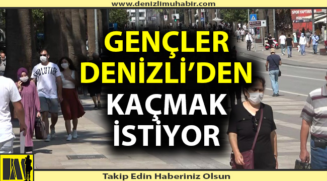 Denizlili gençler geleceklerinden umutlu değil (Özel Haber)