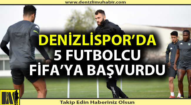 Denizlispor'da 5 futbolcu FİFA'ya başvurdu