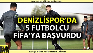 Denizlispor'da 5 futbolcu FİFA'ya başvurdu