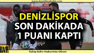 Denizlispor, Sivas'tan 1 puanla döndü döndü