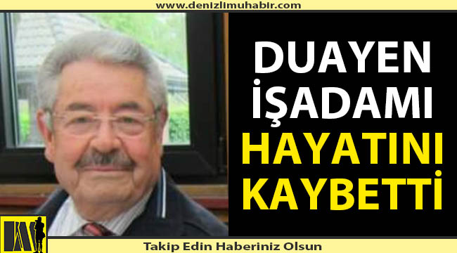 Duayen işadamı korona virüse yenik düştü