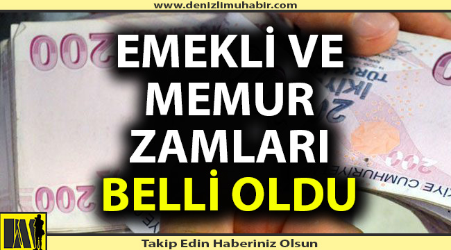 Emekli ve memur zamları belli oldu