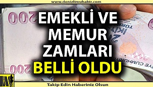 Emekli ve memur zamları belli oldu