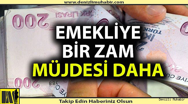 Emeklilere bir zam müjdesi daha
