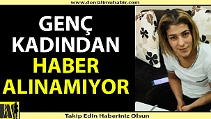 Genç kadından 3 gündür haber alınamıyor