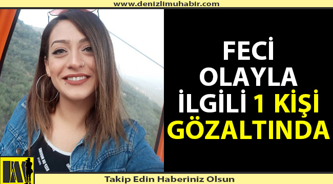 Genç kızın ölüm olayında 1 kişi gözaltına alındı