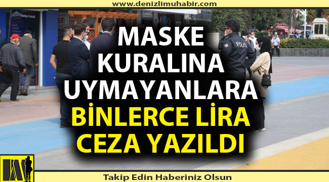 Maske ve sosyal mesafeye uymayanlara binlerce lira ceza yazıldı