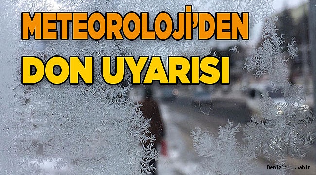 METEOROLOJİ’DEN DENİZLİ’YE DON UYARISI!