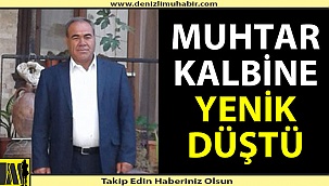 Muhtar kalbine yenik düştü