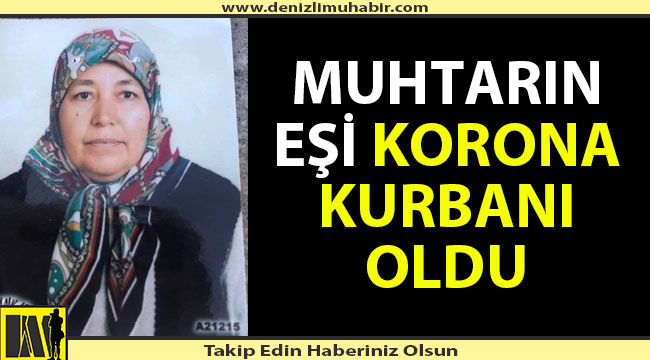 Muhtarın eşi korona kurbanı oldu