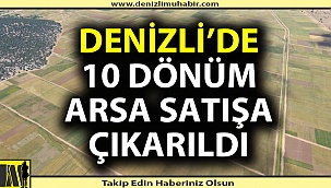 Özelleştirme İdaresi Başkanlığı Denizli'de 10 bin dönüm arsa satacak