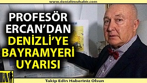 Profesör Ahmet Ercan'dan Denizlililere önemli uyarı