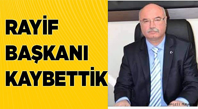 Rayif Kurşunoğlu'nu  kaybettik