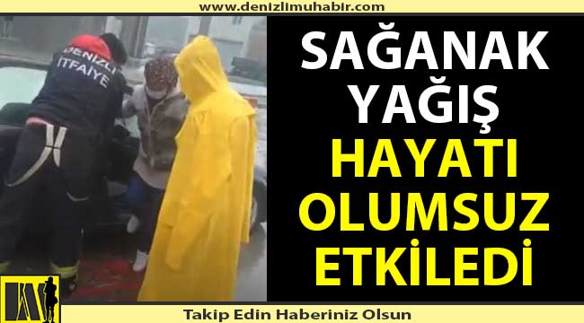 Sağanak yağış hayatı olumsuz etkiledi