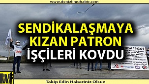 Sendikaya kızan patron yasağa rağmen işçileri kovdu