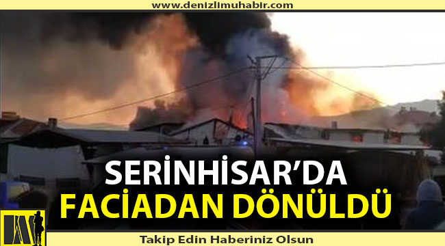 Serinhisar'da faciadan dönüldü