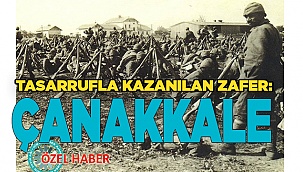Tasarrufla kazanılan zafer: Çanakkale