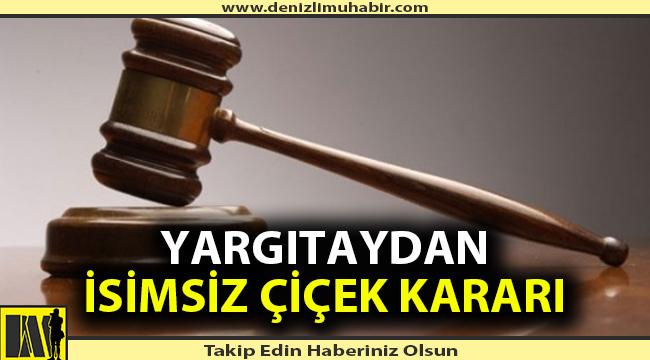 Yargıtay karar verdi: İsimsiz çiçek 'taciz' sayılıyor