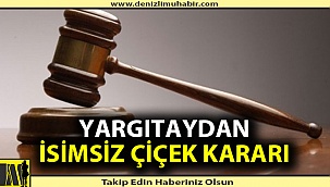 Yargıtay karar verdi: İsimsiz çiçek 'taciz' sayılıyor