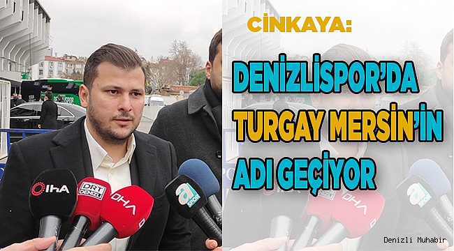 Yavuz Cinkaya: “Başkanlık için Turgay Mersin adı geçiyor”