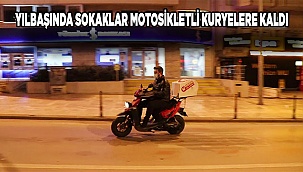Yılbaşında sokaklar motosikletli kuryelere kaldı