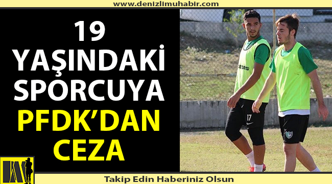 19 yaşındaki sporcuya PFDK'dan ceza