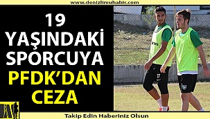 19 yaşındaki sporcuya PFDK'dan ceza