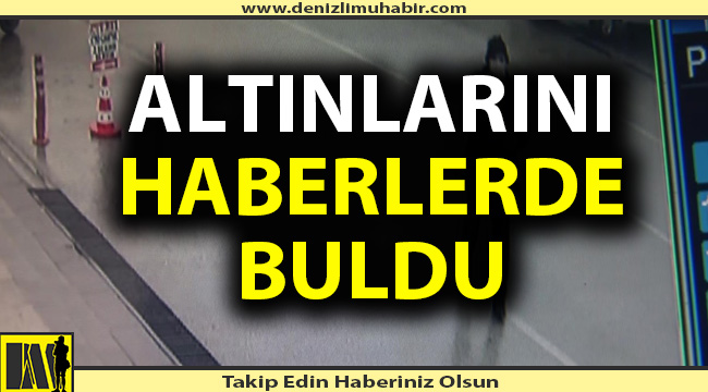 Altınları sokak sokak aradı, haberlerde buldu
