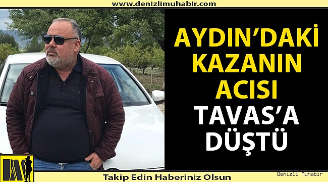 Aydın'daki kazanın acısı Tavas'a düştü