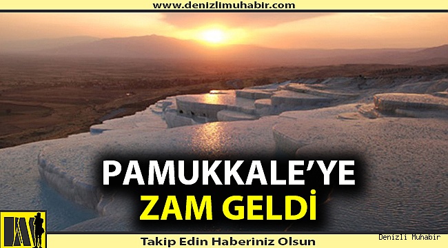 Bir zam da Pamukkale'ye geldi