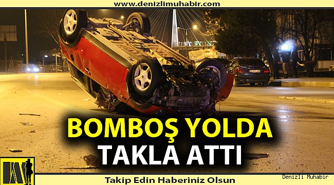 Boş yolda takla atan araçtan hafif yaralı kurtuldular