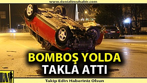 Boş yolda takla atan araçtan hafif yaralı kurtuldular