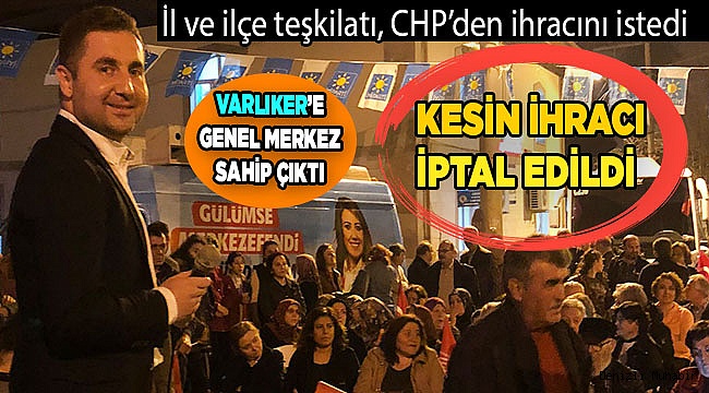 CHP'li Varlıker'in ihraç istemi, genel merkezden döndü